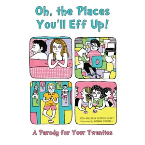 Oh, the Places You'll Eff Up!: A Parody for Your Twenties - Paperback