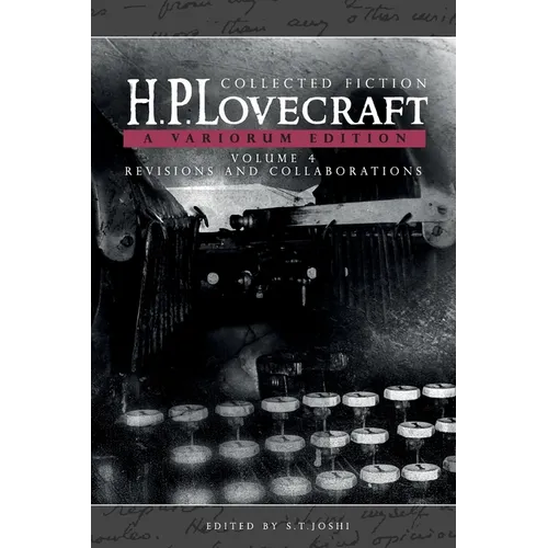 Collected Fiction Volume 4 (Revisions and Collaborations): A Variorum Edition - Paperback