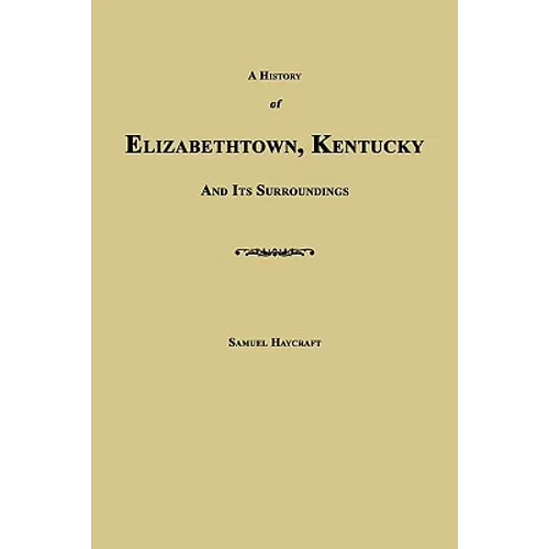 A History of Elizabethtown, Kentucky and Its Surroundings - Paperback