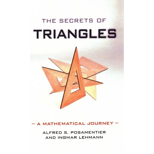 The Secrets of Triangles: A Mathematical Journey - Hardcover