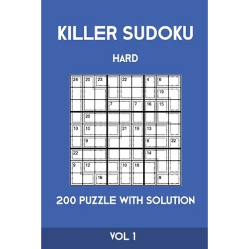 Killer Sudoku Hard 200 Puzzle With Solution Vol 1: Advanced Puzzle Book, hard,9x9, 2 puzzles per page - Paperback