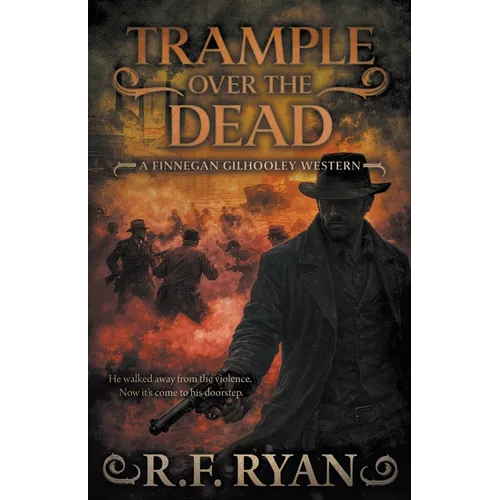 Trample Over the Dead: A Historical Western Series - Paperback