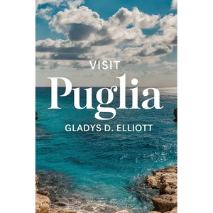 Visit Puglia: The Ultimate Guide for Unveiling Southern Italy's Hidden Gem - Paperback