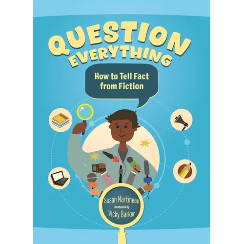 Question Everything: How to Tell Fact from Fiction - Hardcover