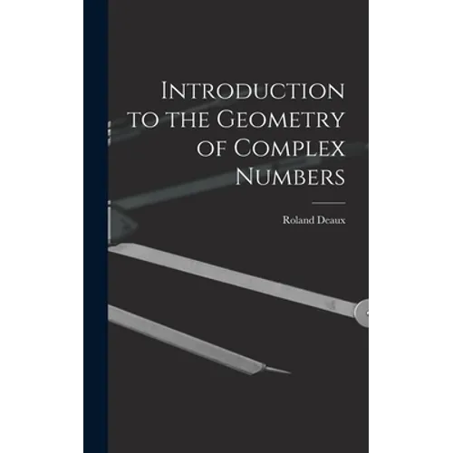 Introduction to the Geometry of Complex Numbers - Hardcover