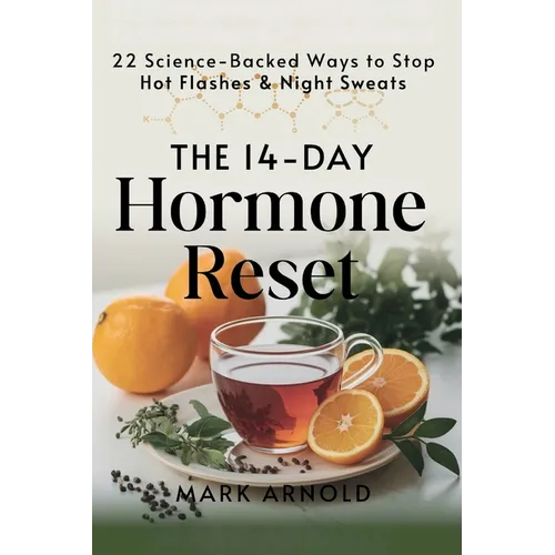The 14-Day Hormone Reset: 22 Science Backed Ways To Stop Hot Flashes And Night Sweats - Paperback