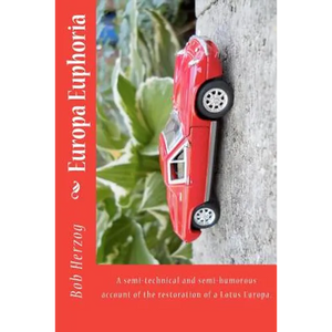 Europa Euphoria: The semi-technical and semi-humorous account of the restoration of a Lotus Europa. - Paperback