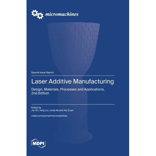 Laser Additive Manufacturing: Design, Materials, Processes and Applications, 2nd Edition - Hardcover