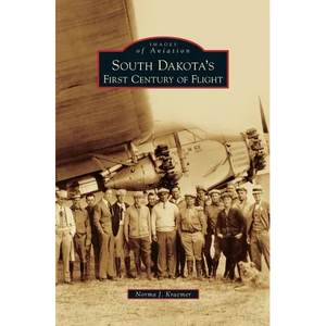 South Dakota's First Century of Flight - Hardcover