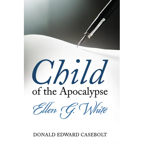 Child of the Apocalypse: Ellen G. White - Paperback