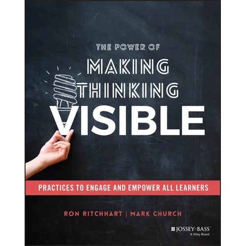 The Power of Making Thinking Visible: Practices to Engage and Empower All Learners - Paperback