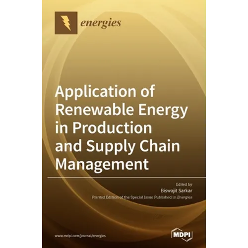 Application of Renewable Energy in Production and Supply Chain Management - Hardcover