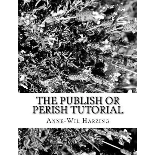 The Publish or Perish tutorial: 80 easy tips to get the best out of the Publish or Perish software - Paperback