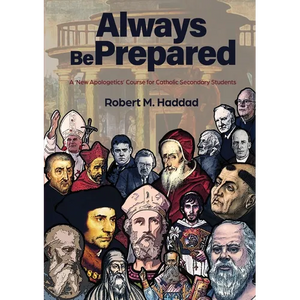 Always Be Prepared: A 'New Apologetics' Course for Catholic Secondary Schools - Paperback