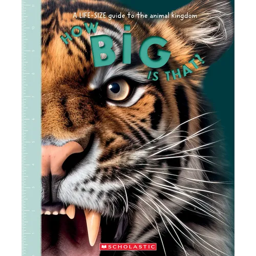 How Big Is That? a Life-Size Guide to the Animal Kingdom - Hardcover
