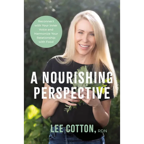 A Nourishing Perspective: Reconnect with Your Inner Voice and Harmonize Your Relationship with Food - Hardcover
