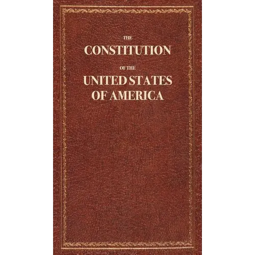 The Constitution of the United States of America - Hardcover