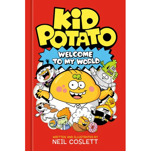 Kid Potato: Welcome to My World - Hardcover