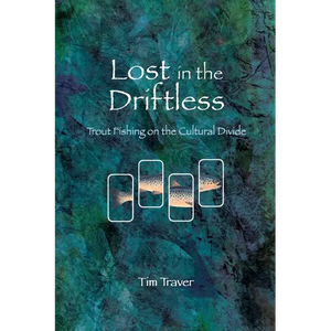 Lost in the Driftless: Trout Fishing on the Cultural Divide - Paperback