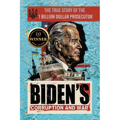 Biden's Corruption and War: The True Story of the 1 Billion Dollar Prosecutor - Paperback