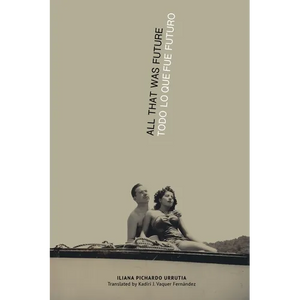 All That Was Future/Todo lo que fue futuro - Paperback