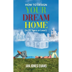 HOW TO DESIGN YOUR DREAM HOME (In 25 Years or Less!) - Hardcover