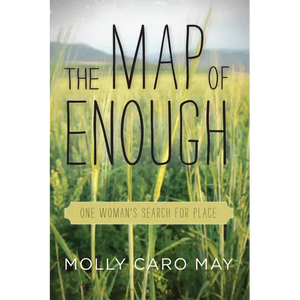 The Map of Enough: One Woman's Search for Place - Paperback