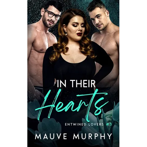 In Their Hearts: An MMF Bisexual Menage Romance - Paperback