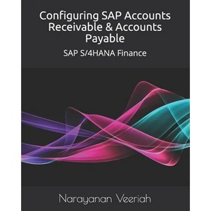 Configuring SAP Accounts Receivable & Accounts Payable: SAP S/4HANA Finance - Paperback