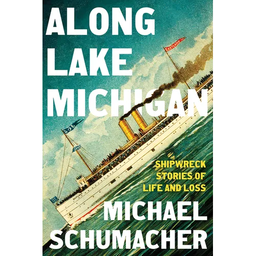 Along Lake Michigan: Shipwreck Stories of Life and Loss - Hardcover