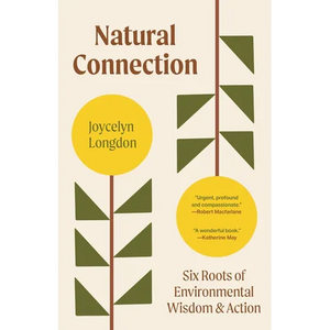 Natural Connection: Six Roots of Environmental Wisdom and Action - Paperback