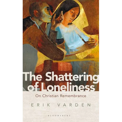The Shattering of Loneliness: On Christian Remembrance - Paperback