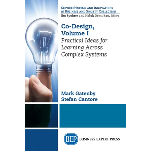 Co-Design, Volume I: Practical Ideas for Learning Across Complex Systems - Paperback