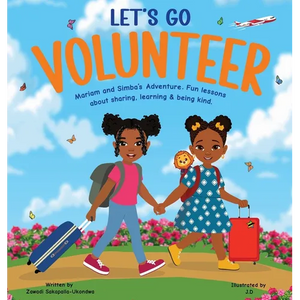 LET'S GO VOLUNTEER. Mariam and Simba's Adventure: Fun Lessons about sharing, learning and being kind. - Hardcover