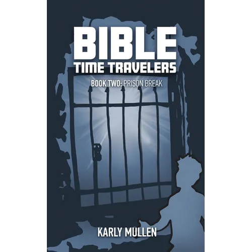Bible Time Travelers: Prison Break - Paperback