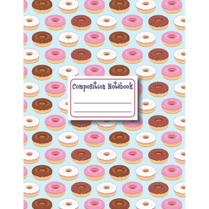 Composition Notebook: Donut Composition Notebook College Ruled, School Notebooks, Large Doughnut Notebook, Donut Gifts, Donut Notebook, Coll - Paperback