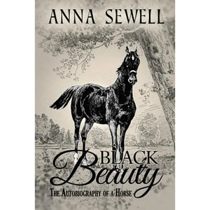 Black Beauty, The Autobiography of a Horse: Illustrated - Paperback