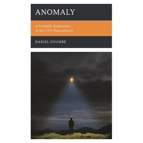 Anomaly: A Scientific Exploration of the UFO Phenomenon - Paperback
