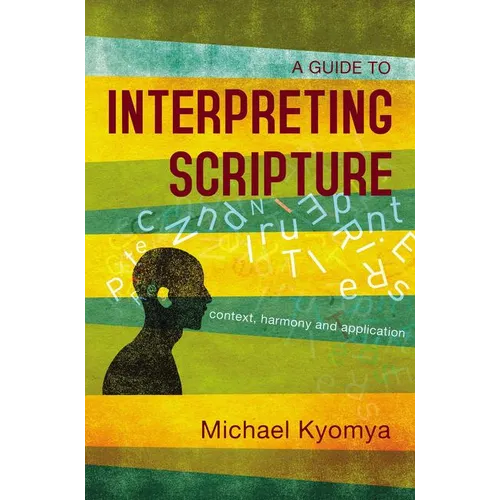 A Guide to Interpreting Scripture: Context, Harmony, and Application - Paperback