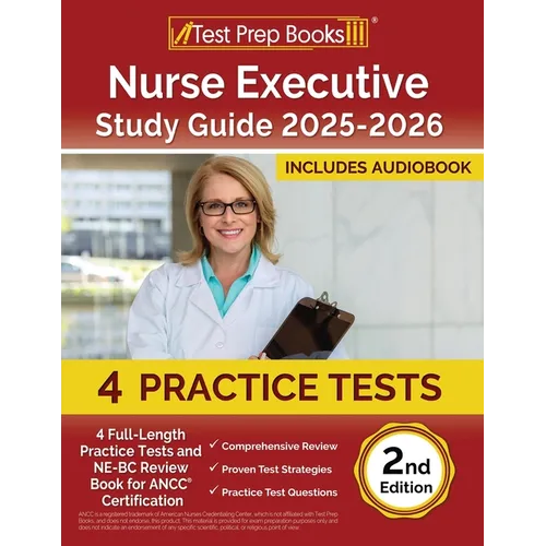 Nurse Executive Study Guide 2025-2026: 4 Full-Length Practice Tests and NE-BC Review Book for ANCC Certification [2nd Edition] - Paperback