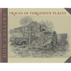 Traces of Forgotten Places: An Artist's Thirty-Year Exploration and Celebration of Texas, as It Was - Paperback