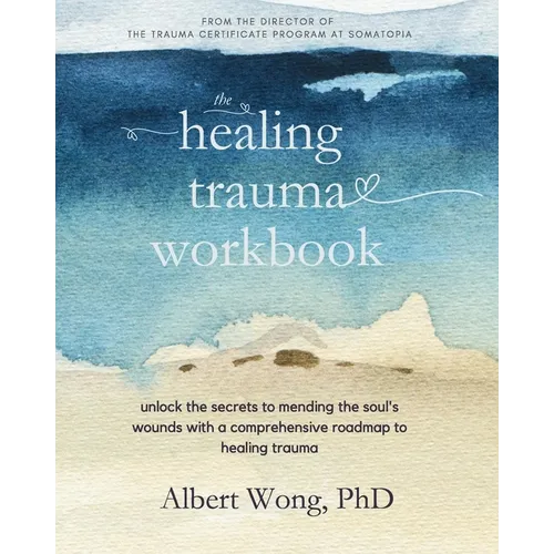 The Healing Trauma Workbook: A Roadmap to Help You Move Forward After Trauma - Paperback