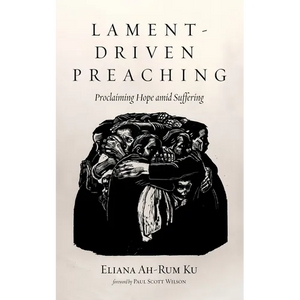Lament-Driven Preaching: Proclaiming Hope Amid Suffering - Paperback