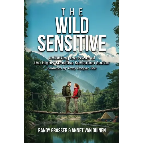 The Wild Sensitive: Unlocking the Power of the Highly Sensitive Sensation Seeker - Paperback