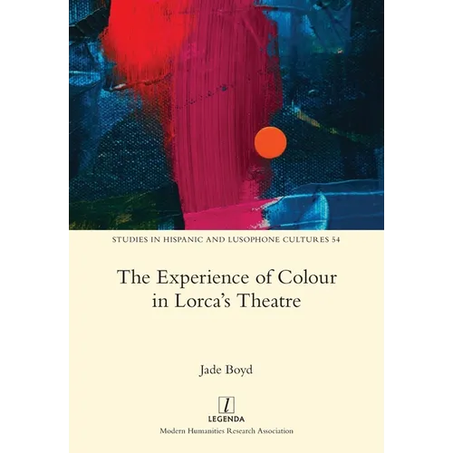 The Experience of Colour in Lorca's Theatre - Paperback