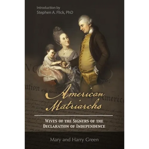 American Matriarchs: Wives of The Signers of the Declaration of Independence - Paperback