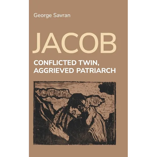 Jacob: Conflicted Twin, Aggrieved Patriarch - Hardcover