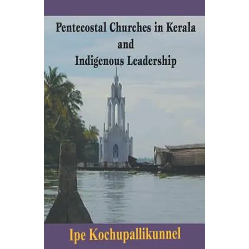 Pentecostal Churches in Kerala and Indigenous Leadership - Paperback