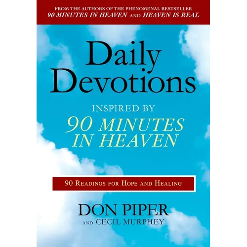 Daily Devotions Inspired by 90 Minutes in Heaven: 90 Readings for Hope and Healing - Paperback