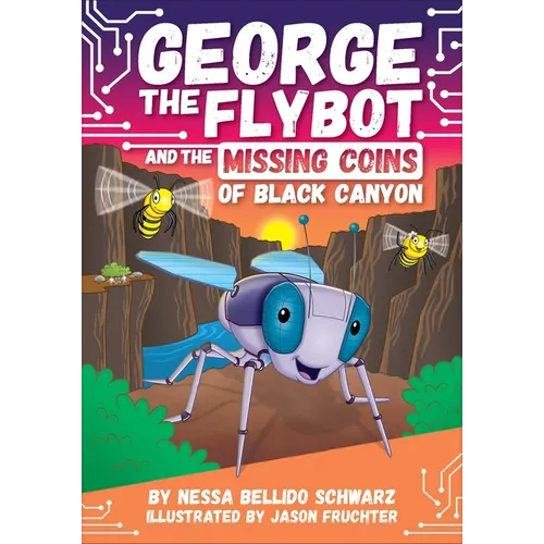 George the Flybot and the Missing Coins of Black Canyon - Library Binding